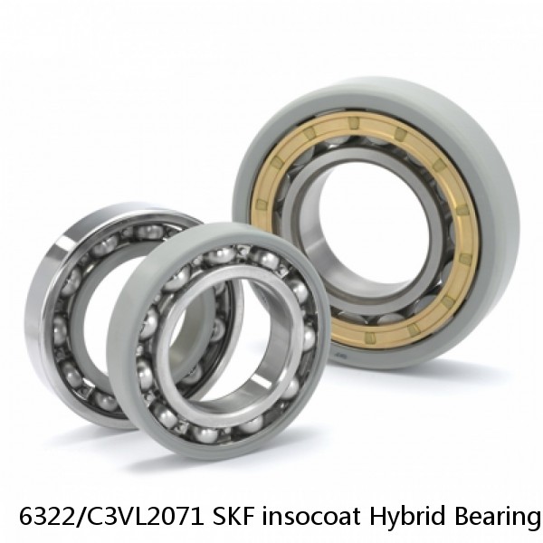 6322/C3VL2071 SKF insocoat Hybrid Bearings