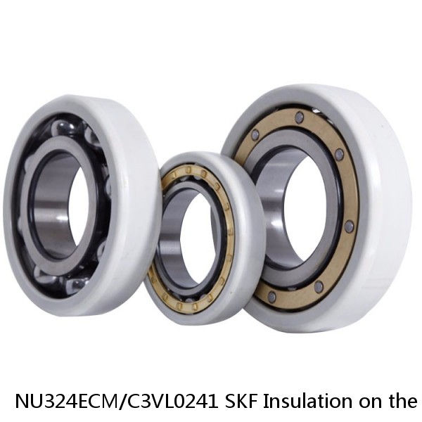 NU324ECM/C3VL0241 SKF Insulation on the outer ring Bearings